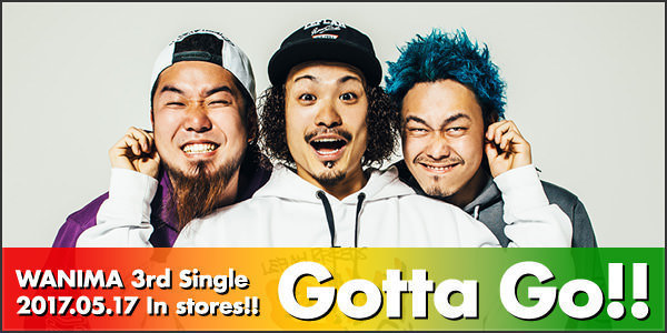 WANIMA 3rd Single [Gotta Go!!] リリース特設サイト