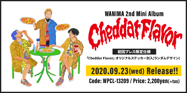 WANIMA 2nd Mini Album「Cheddar Flavor」 特設サイト